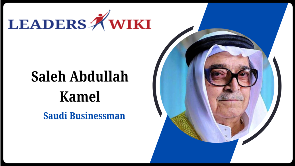 The Legacy of Sheikh Saleh Kamel: A Visionary Businessman and Philanthropist