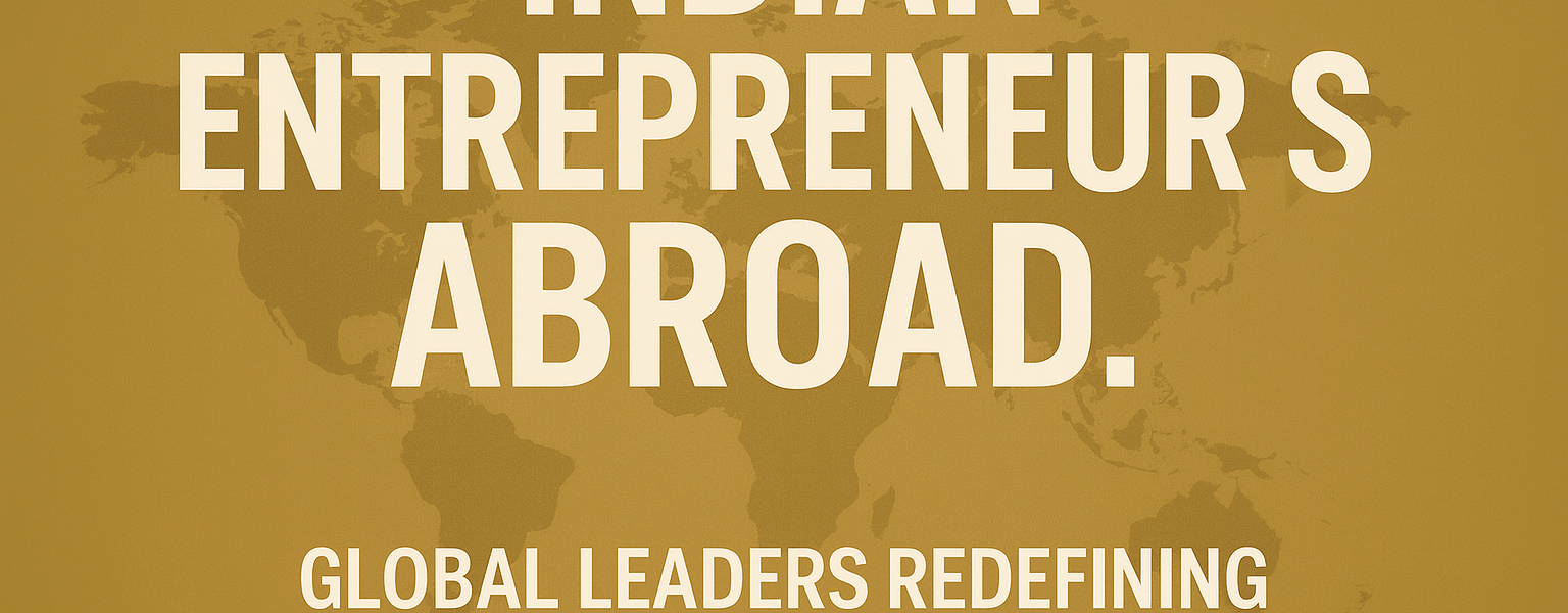 Indian entrepreneurs abroad are shaping global innovation in 2025